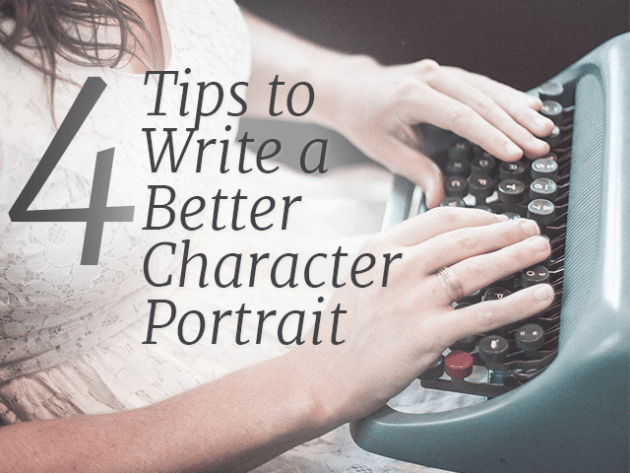 4 Tips to Write a Better Character Portrait