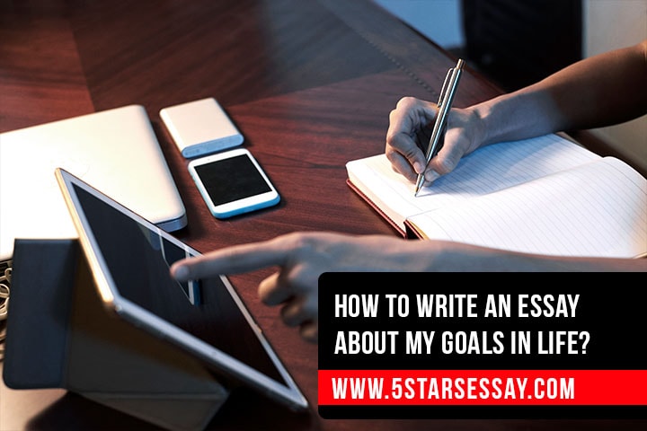 How To Write An Essay About My Goals In Life?