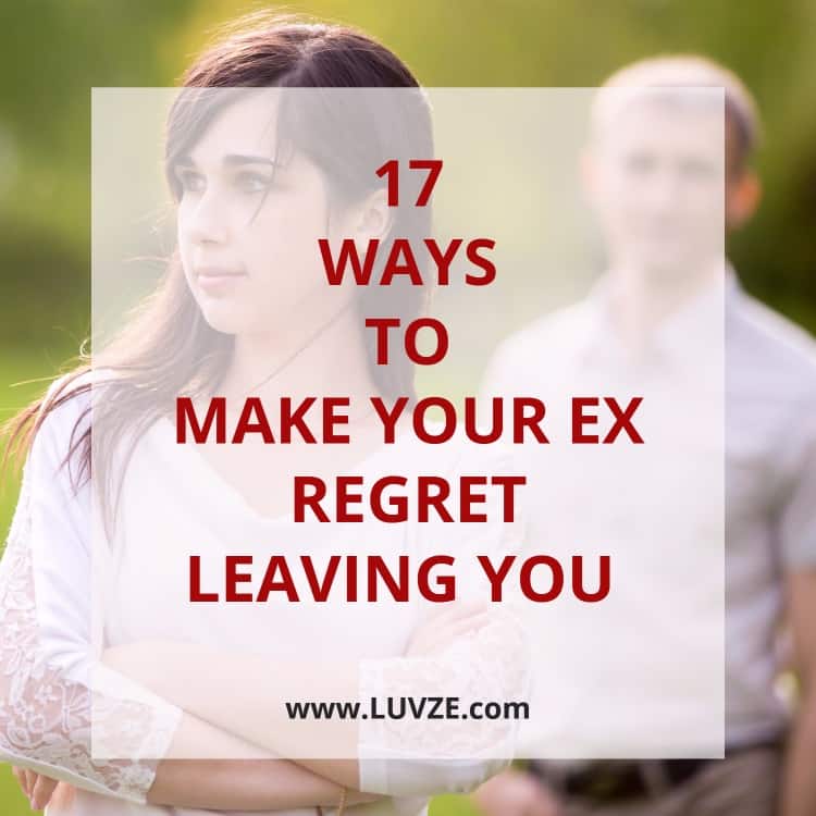 how to make your ex regret leaving you